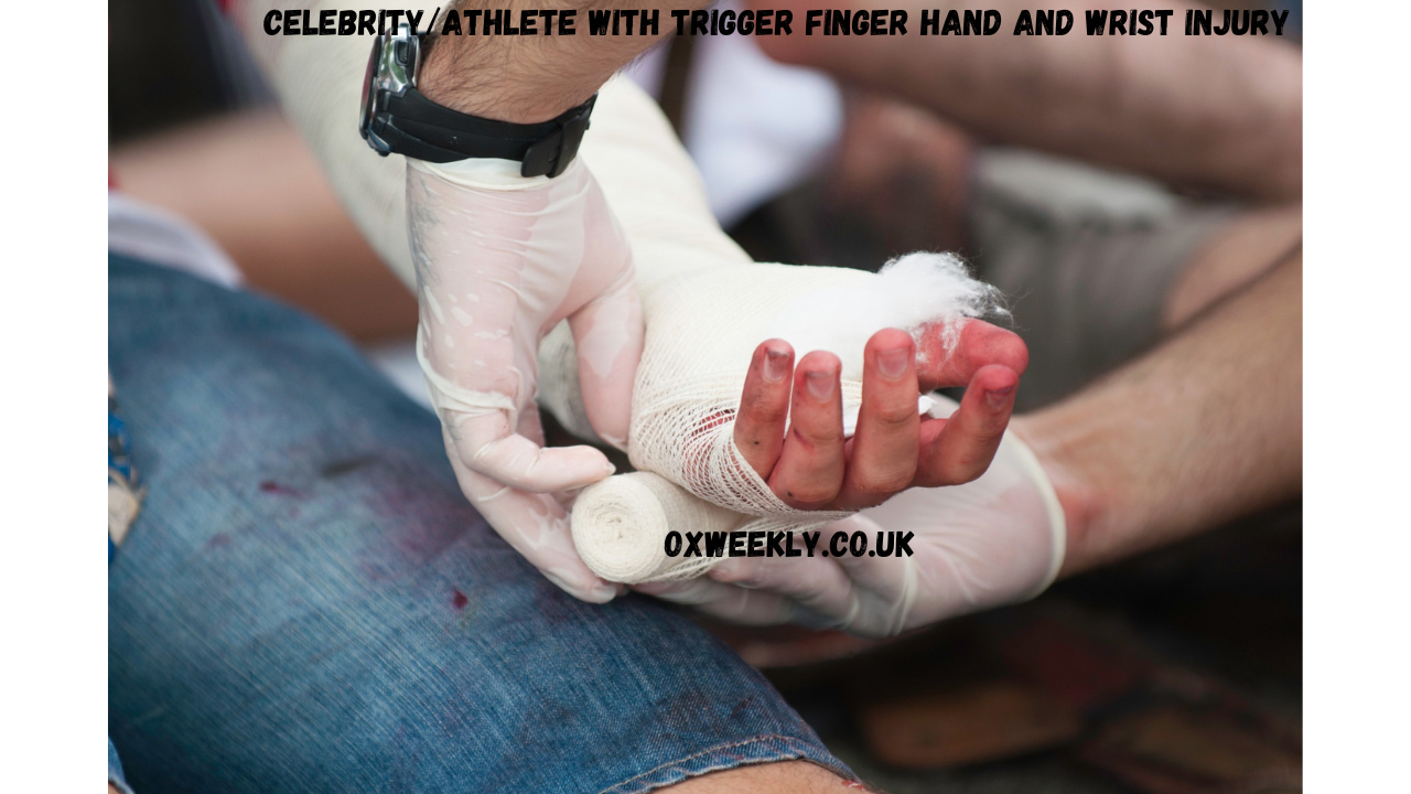 Celebrity/Athlete with Trigger Finger Hand and Wrist Injury: How Famous